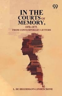 In The Courts Of Memory, 1858-1875