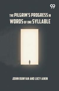 The Pilgrim's Progress In Words Of One Syllable
