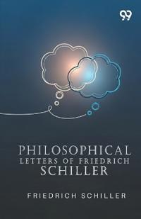 Philosophical Letters Of Friedrich Schiller