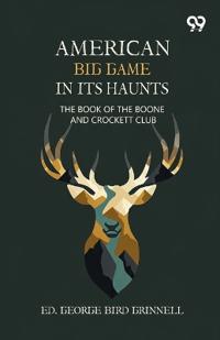 American Big Game In Its Haunts