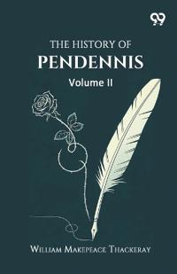The History Of PendennisVolume II (Edition1)
