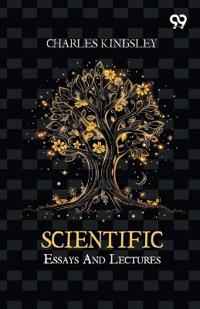 Scientific Essays And Lectures