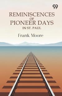 Reminiscences Of Pioneer Days In St. Paul