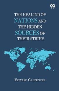 The Healing Of Nations And The Hidden Sources Of Their Strife