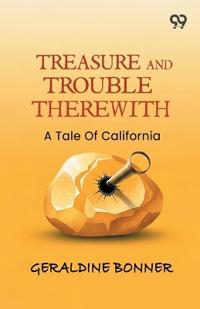 Treasure And Trouble Therewith