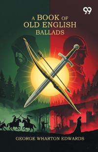 A Book Of Old English Ballads