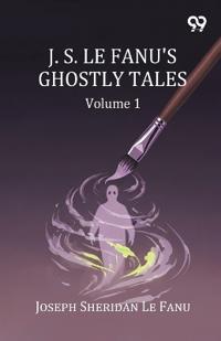 J. S. Le Fanu's Ghostly Tales