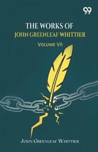 The Works Of John Greenleaf Whittier, Complete
