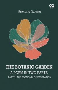 The Botanic Garden, A Poem In Two Parts