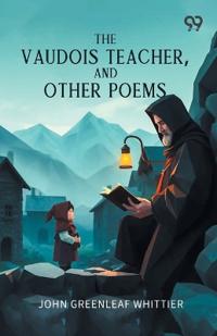 The Vaudois Teacher, And Other Poems