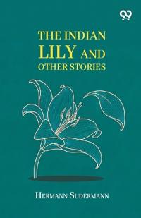 The Indian Lily And Other Stories