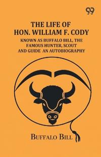 The Life Of Hon. William F. Cody