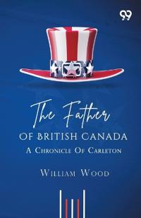 The Father Of British Canada