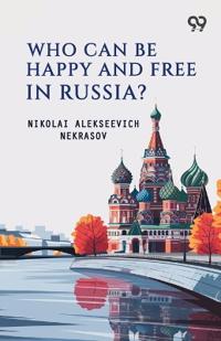 Who Can Be Happy And Free In Russia?