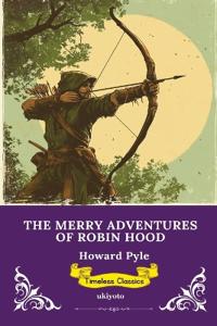 The Merry Adventures of Robin Hood Timeless Classics
