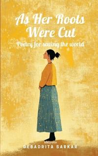 As Her Roots Were Cut | Poetry for saving the world