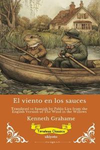 El viento en los sauces Spanish Version of The Wind in the Willows
