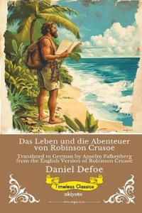 Das Leben und die Abenteuer von Robinson Crusoe German Version of Robinson Crusoe