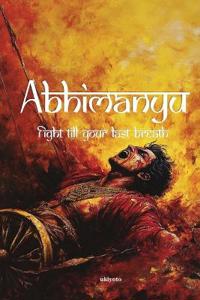 Abhimanyu Fight till your last breath