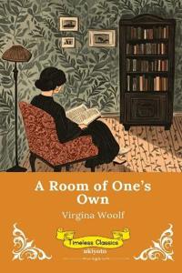 A Room of One's Own Timeless Classics