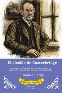El alcalde de Casterbridge Spanish Version of The Mayor of Casterbridge