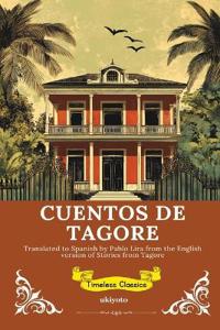 CUENTOS DE TAGORE Spanish Version of Stories from Tagore