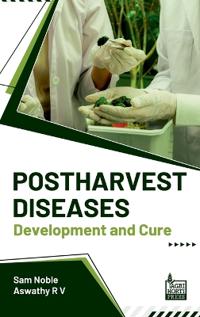 Postharvest Diseases: Development and Cure (Edition1)