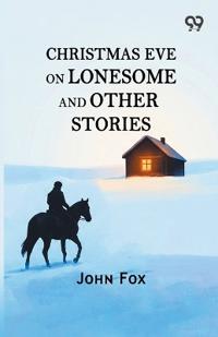 Christmas Eve On Lonesome And Other Stories