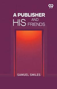 A Publisher And His Friends