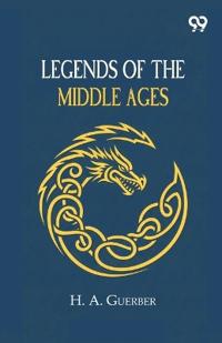 Legends Of The Middle Ages