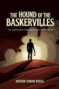 The Hound of the Baskervilles: The Original 1902 Unabridged and Complete Edition (Arthur Conan Doyle Classics)