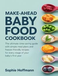 Make-Ahead Baby Food Cookbook