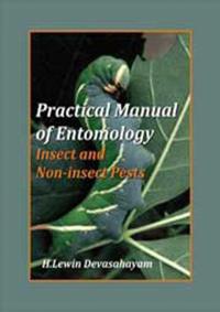 Practical Manual of Entomology (Insects and Non-Insects Pests)