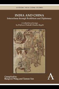 India and China: Interactions through Buddhism and Diplomacy