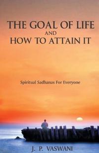 The Goal of Life and How to Attain it