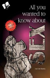 All You Wanted to Know About Sex