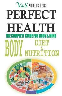 PERFECT HEALTH - BODY DIET & NUTRITION
