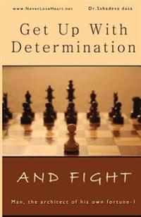 Get Up With Determination And Fight