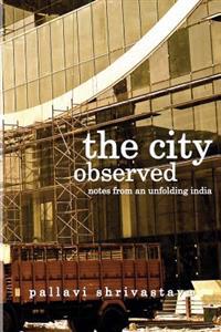 The City Observed: Notes from an unfolding India