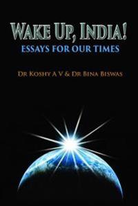 Wake up, India! Essays for Our Times