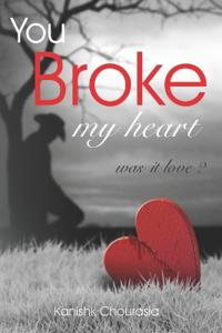 You Broke My Heart