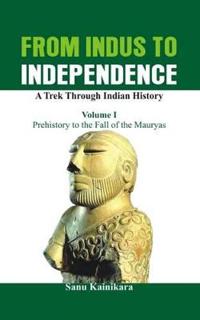 Bokomslag for "From Indus to Independence - A Trek Through Indian History"