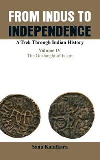 Only from Indus to Independence- A Trek Through Indian History