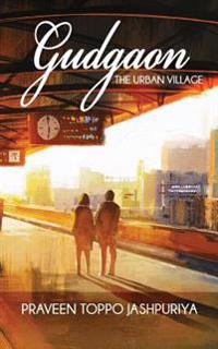 Gudgaon: The Urban Village