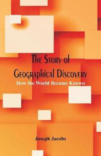 The Story of Geographical Discovery: