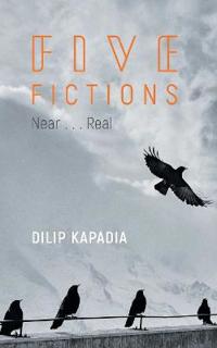Five Fictions Near……Real