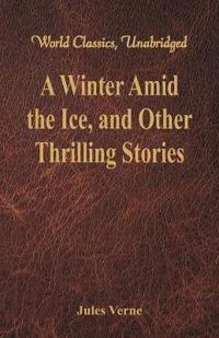 A Winter Amid the Ice, and Other Thrilling Stories