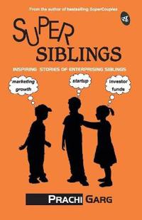 SuperSiblings: Inspiring Stories of Enterprising Siblings