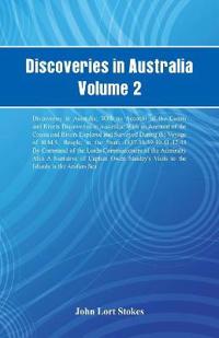 Discoveries in Australia, Volume 2 Discoveries In Australia; With An Account Of The Coasts And Rivers Discoveries In Australia; With An Account Of The Coasts And Rivers Explored And Surveyed During The Voyage Of H.M.S. Beagle, In The Years 1837-38-39-40-41
