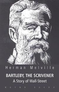 Bokomslag för "BARTLEBY, THE SCRIVENER A Story of Wall-Street"